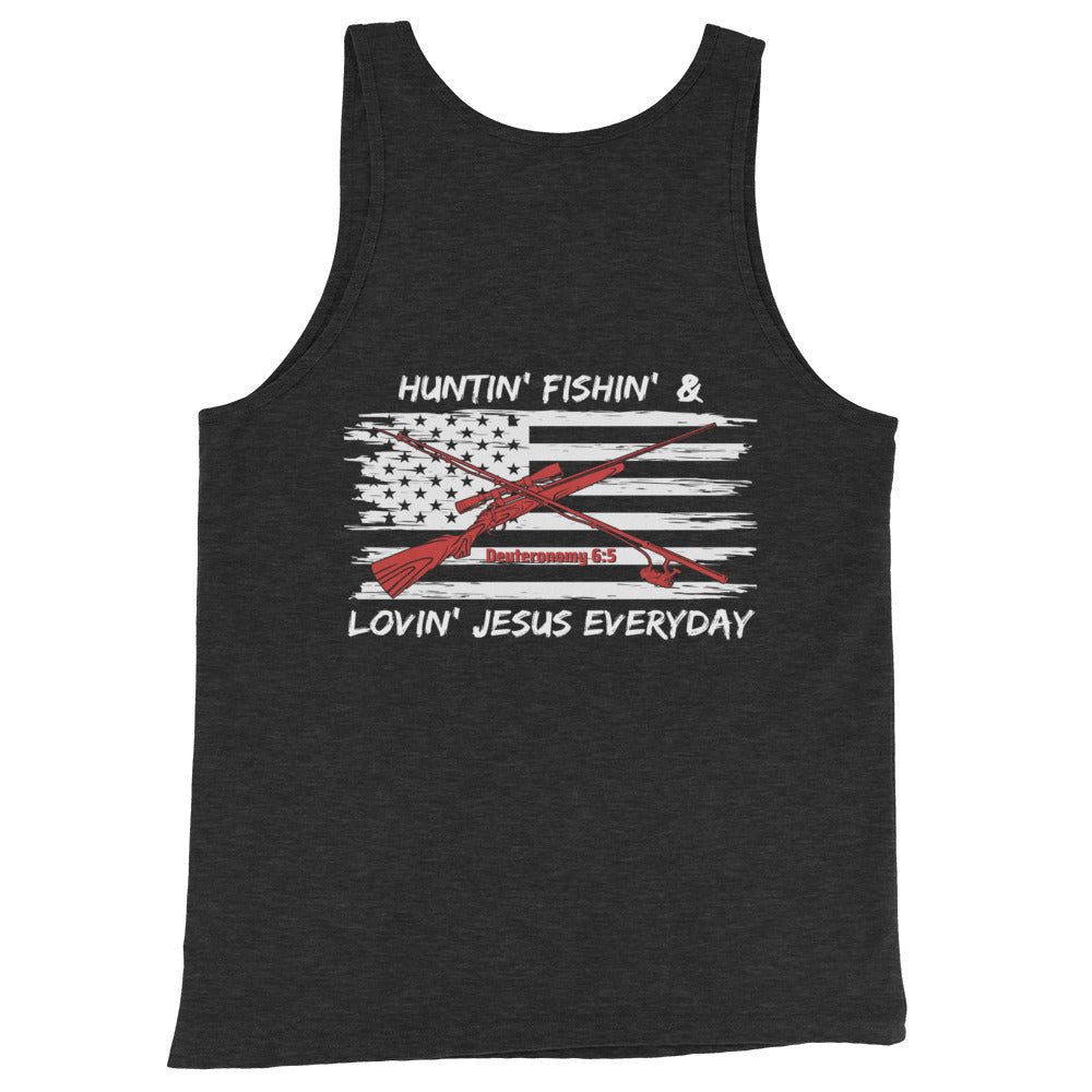 HUNTIN' FISHIN' & LOVIN' JESUS EVERYDAY | Deuteronomy 6: 5 | Men's Tank Top