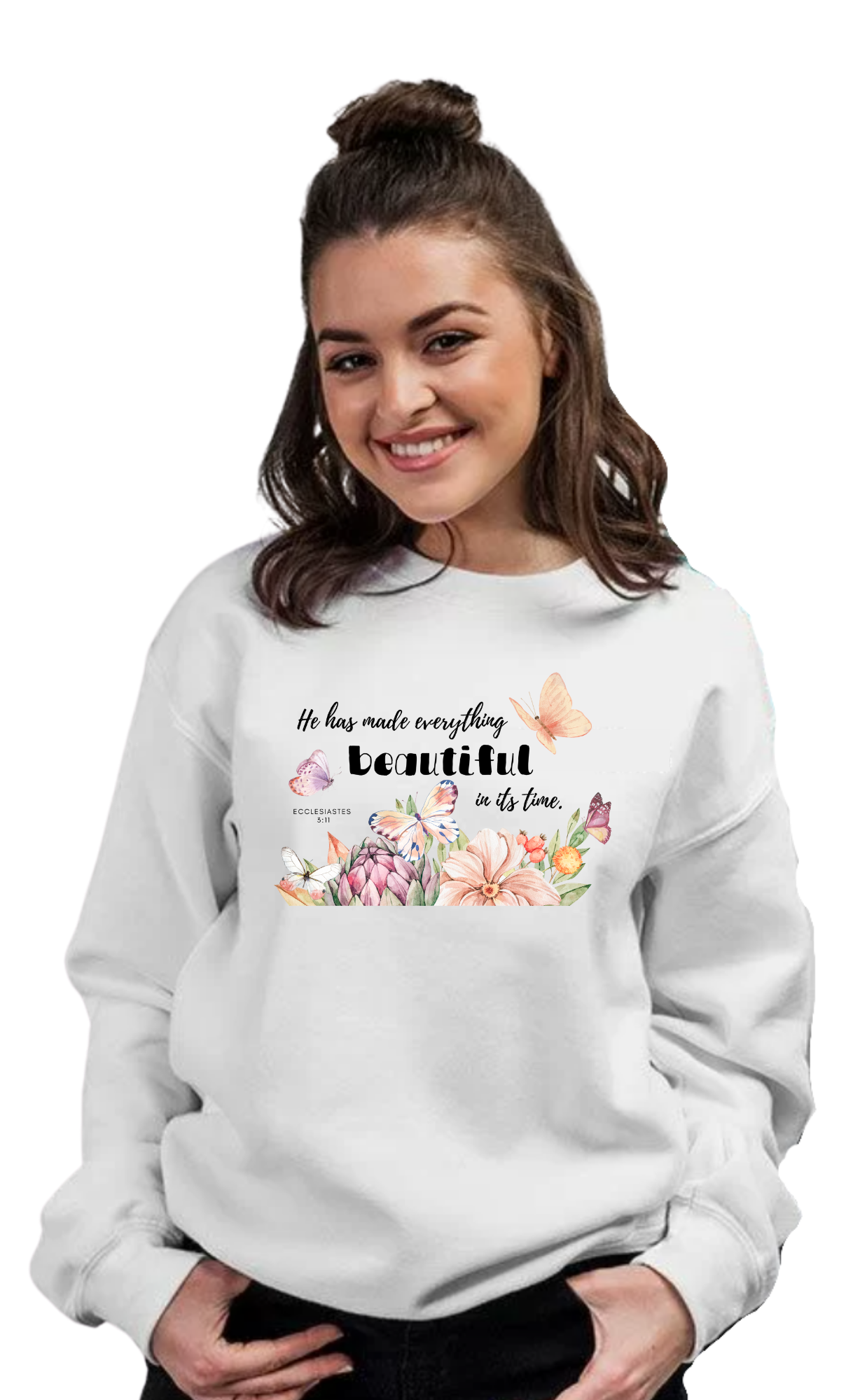 Sweatshirt | He has made everything beautiful | Ecclesiastes 3:11