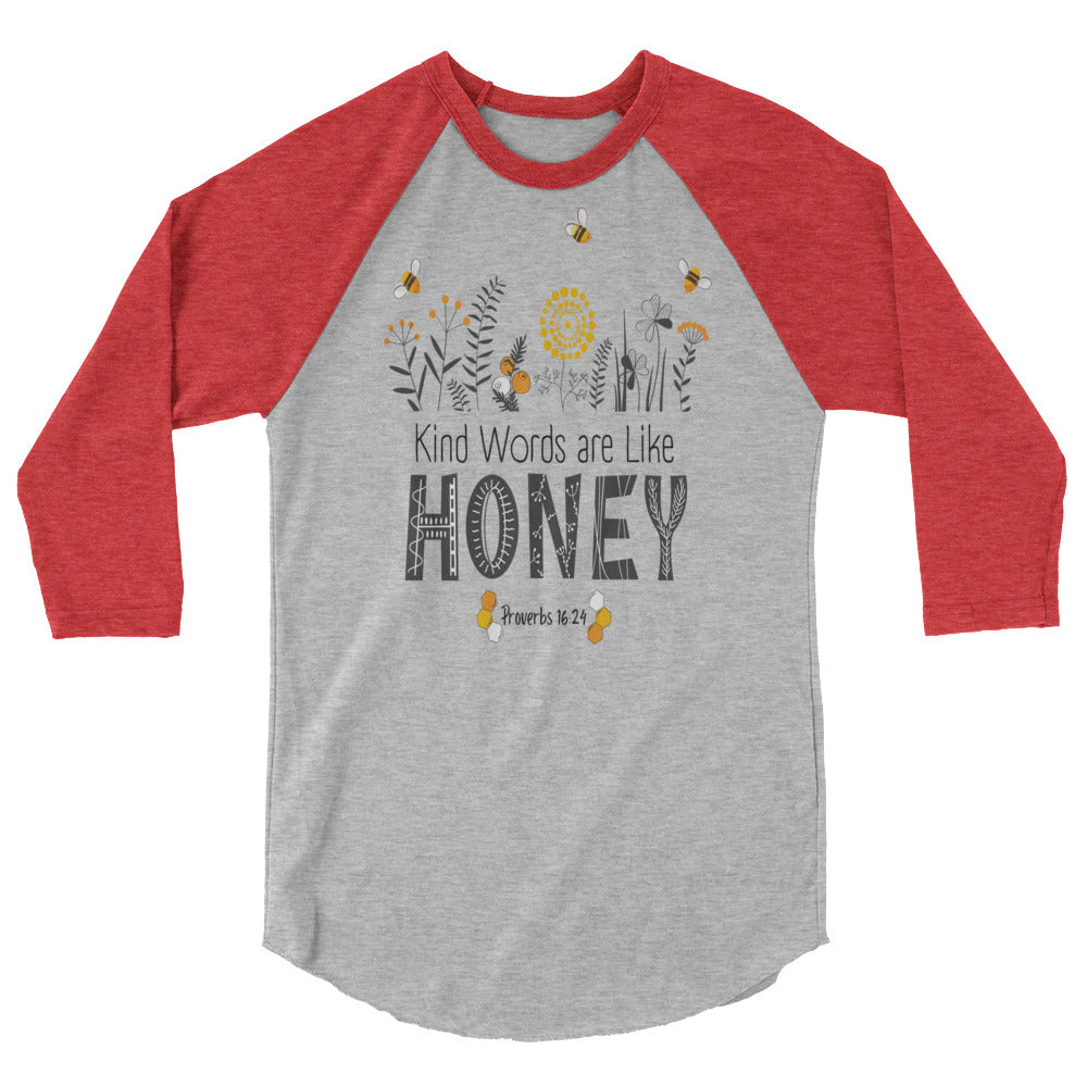 Women's 3/4 sleeve | Kind Words are Like HONEY | Proverbs 16:24