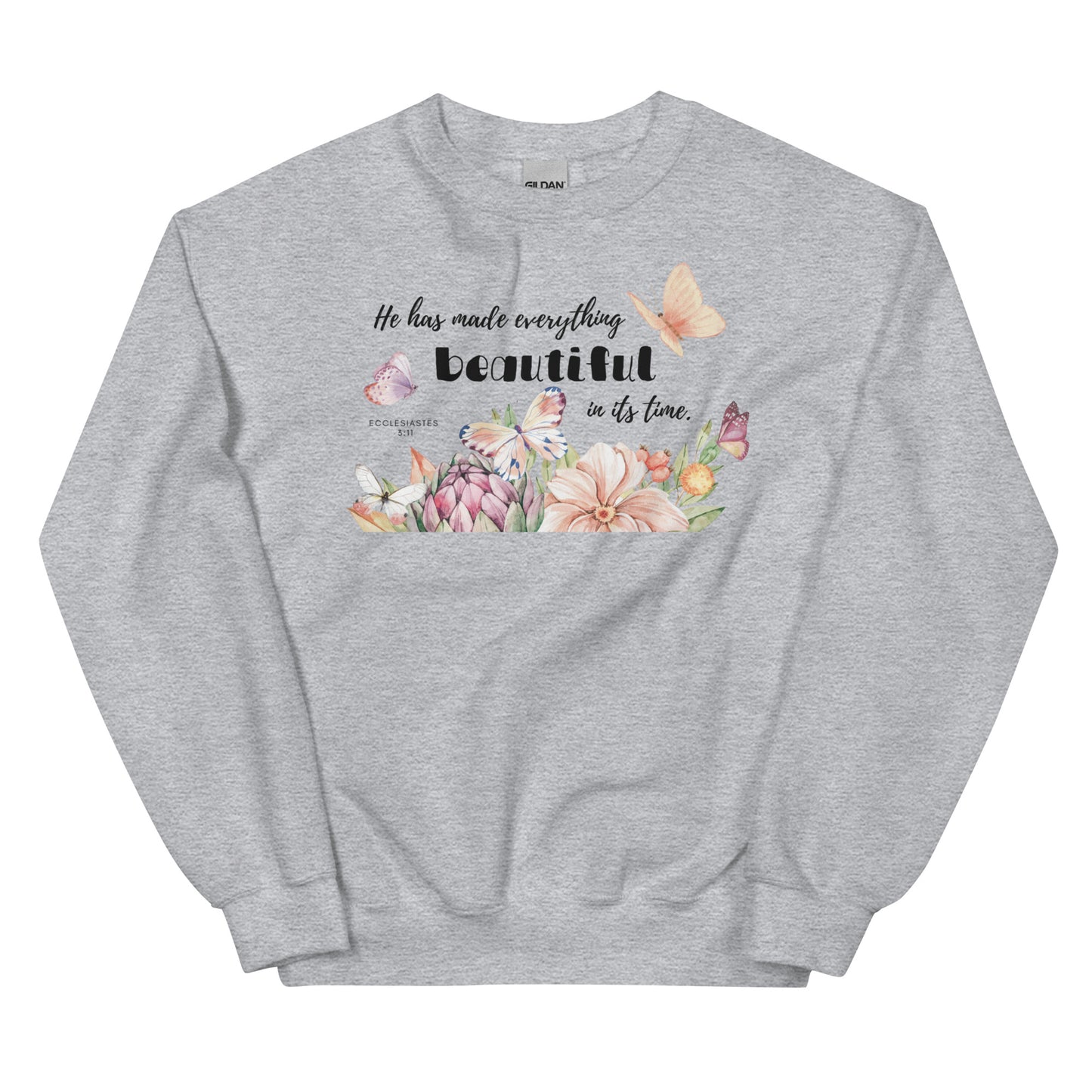 Sweatshirt | He has made everything beautiful | Ecclesiastes 3:11