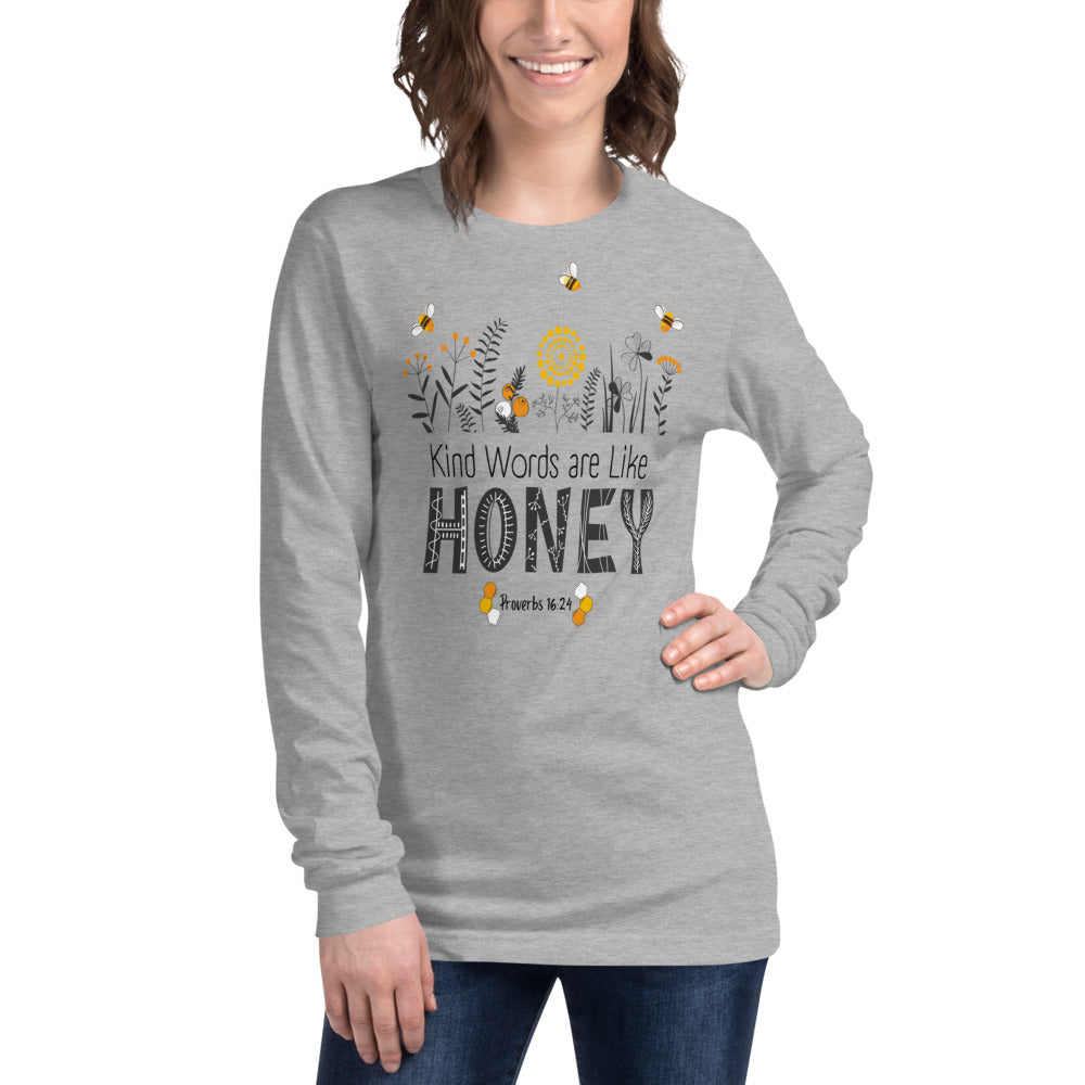 Women's Long Sleeve Tee | Kind Words are Like HONEY | Proverbs 16:24