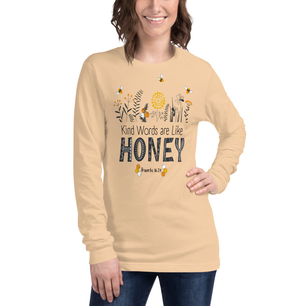 Women's Long Sleeve Tee | Kind Words are Like HONEY | Proverbs 16:24