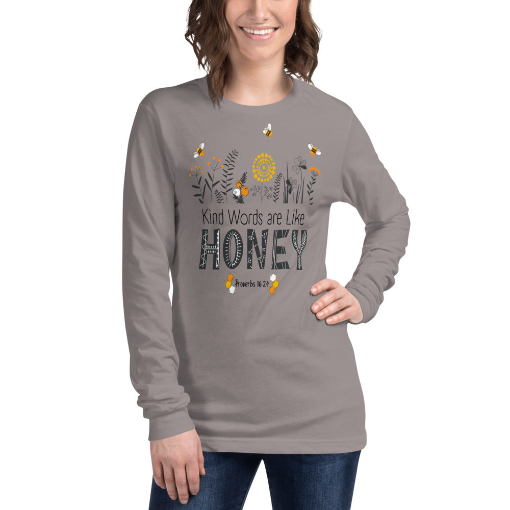 Women's Long Sleeve Tee | Kind Words are Like HONEY | Proverbs 16:24