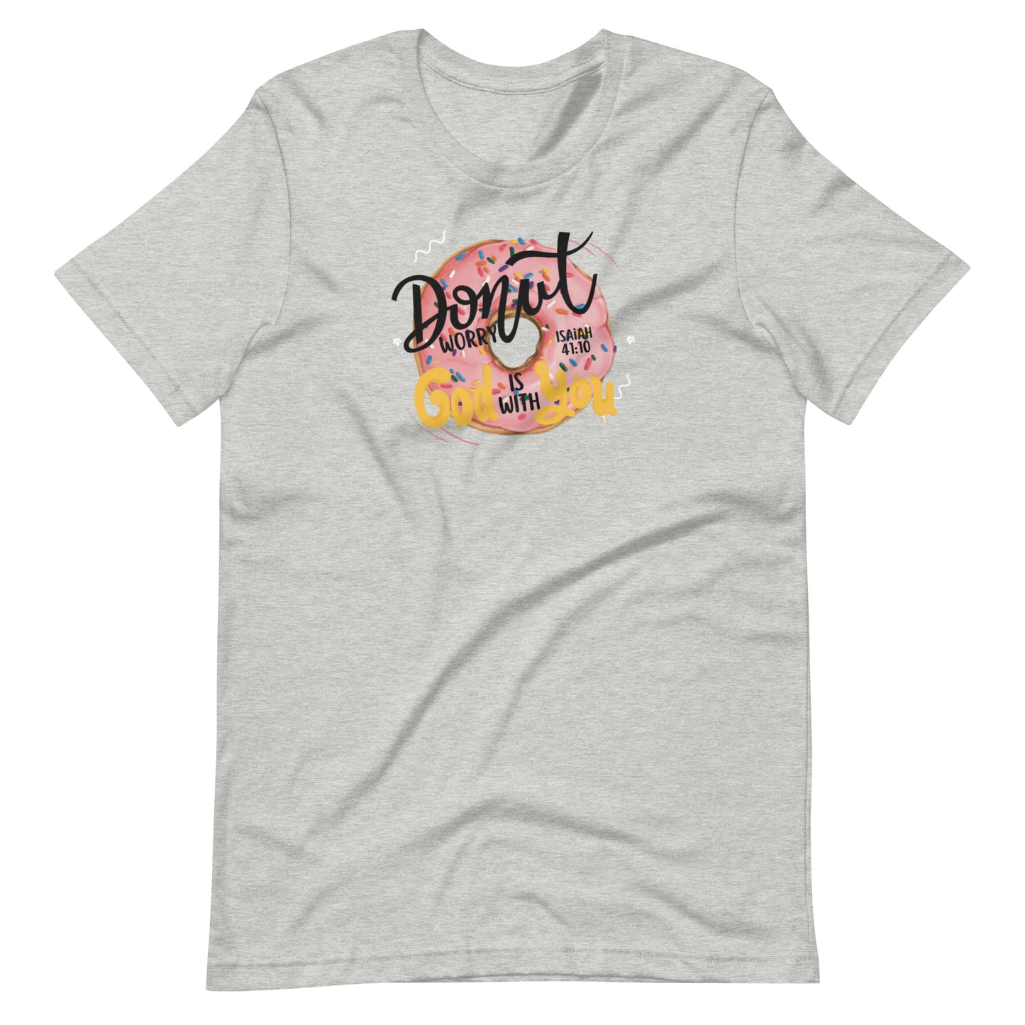 Women's T-shirt | Donut worry God is with you | Isaiah 41:10