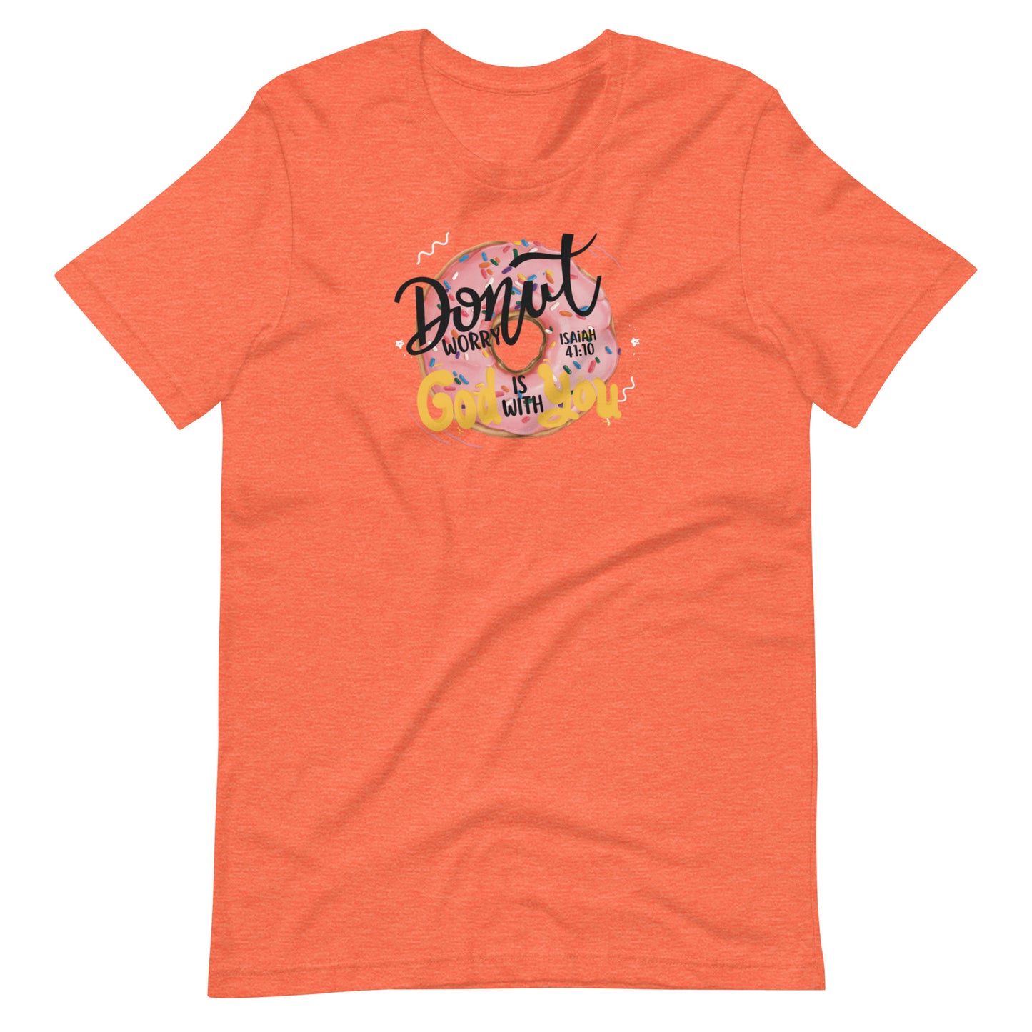 Women's T-shirt | Donut worry God is with you | Isaiah 41:10