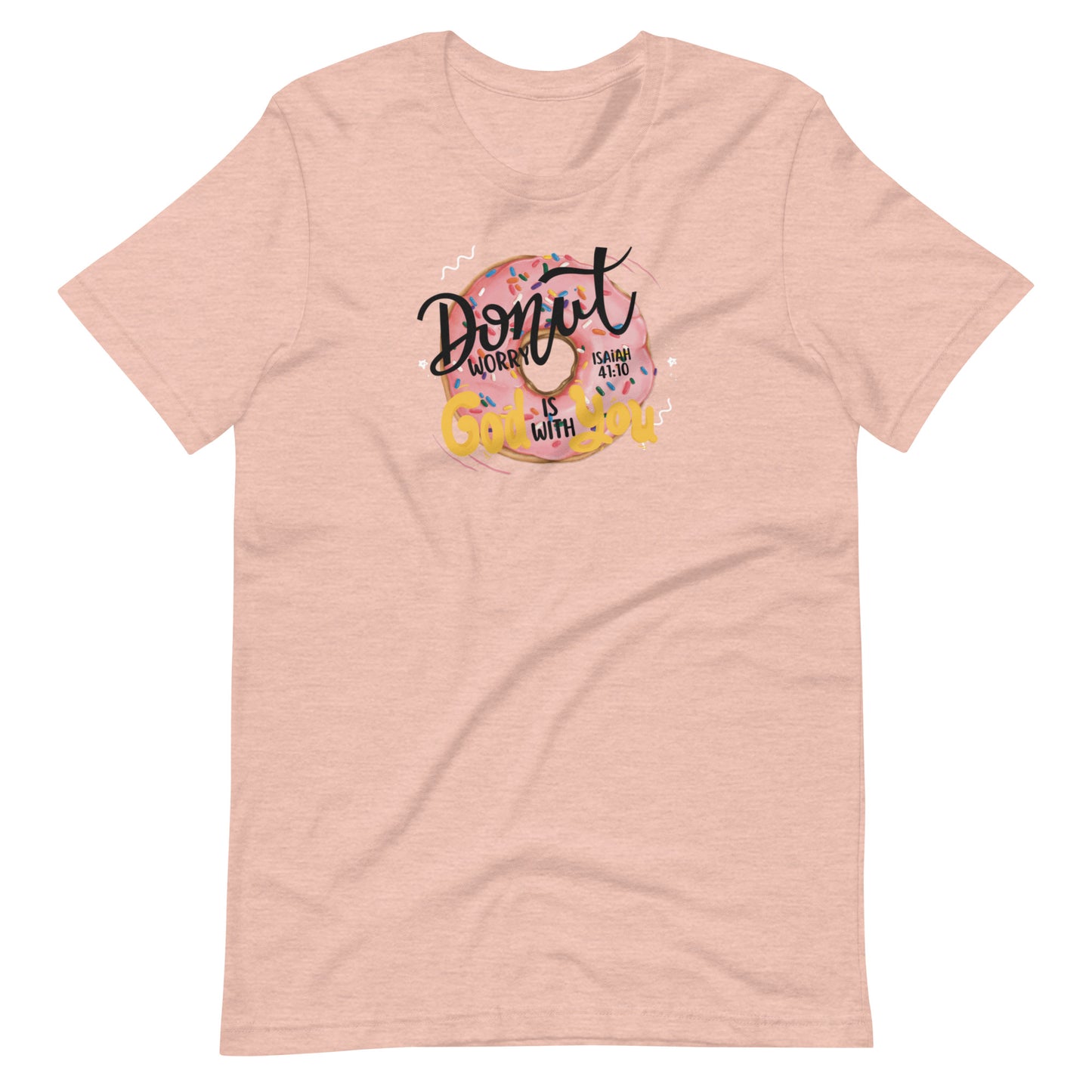 Women's T-shirt | Donut worry God is with you | Isaiah 41:10