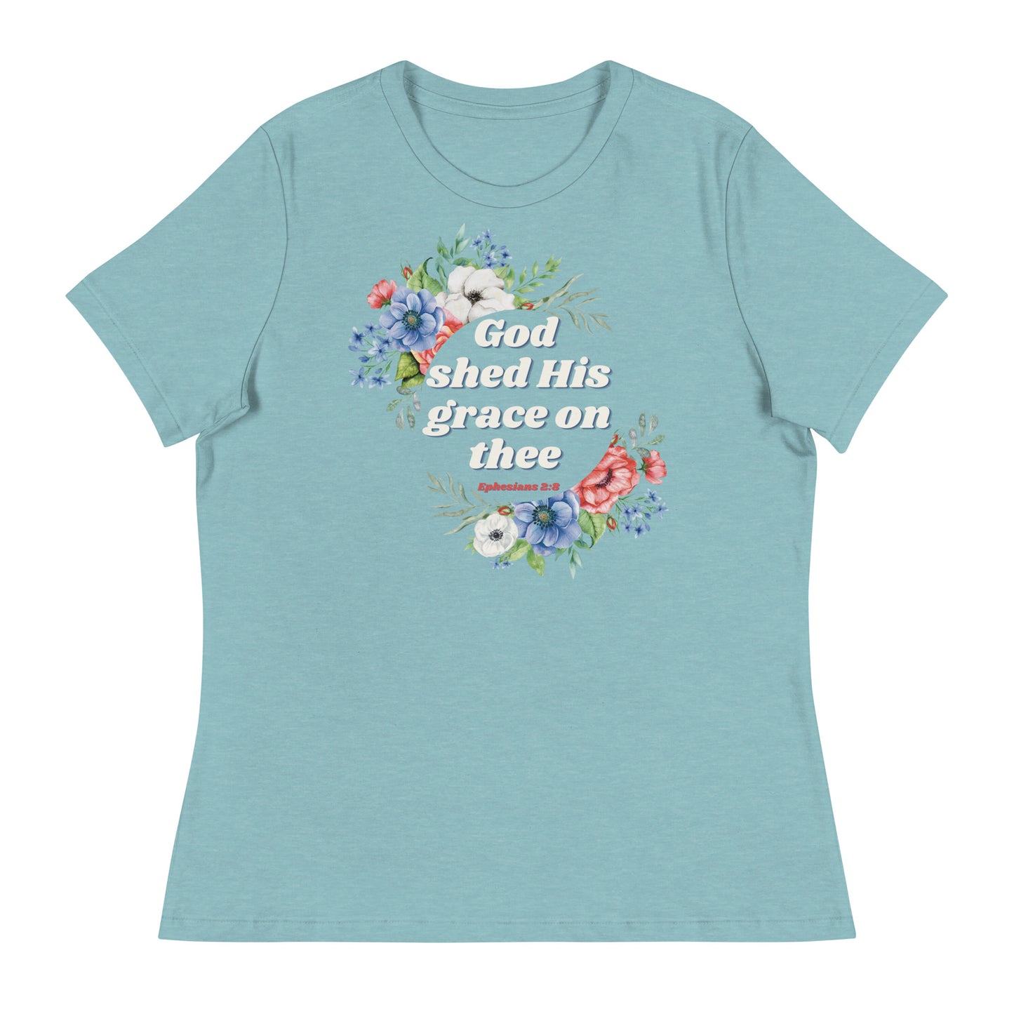 God shed His grace on thee | Ephesians 2:8 | Women's T-shirt