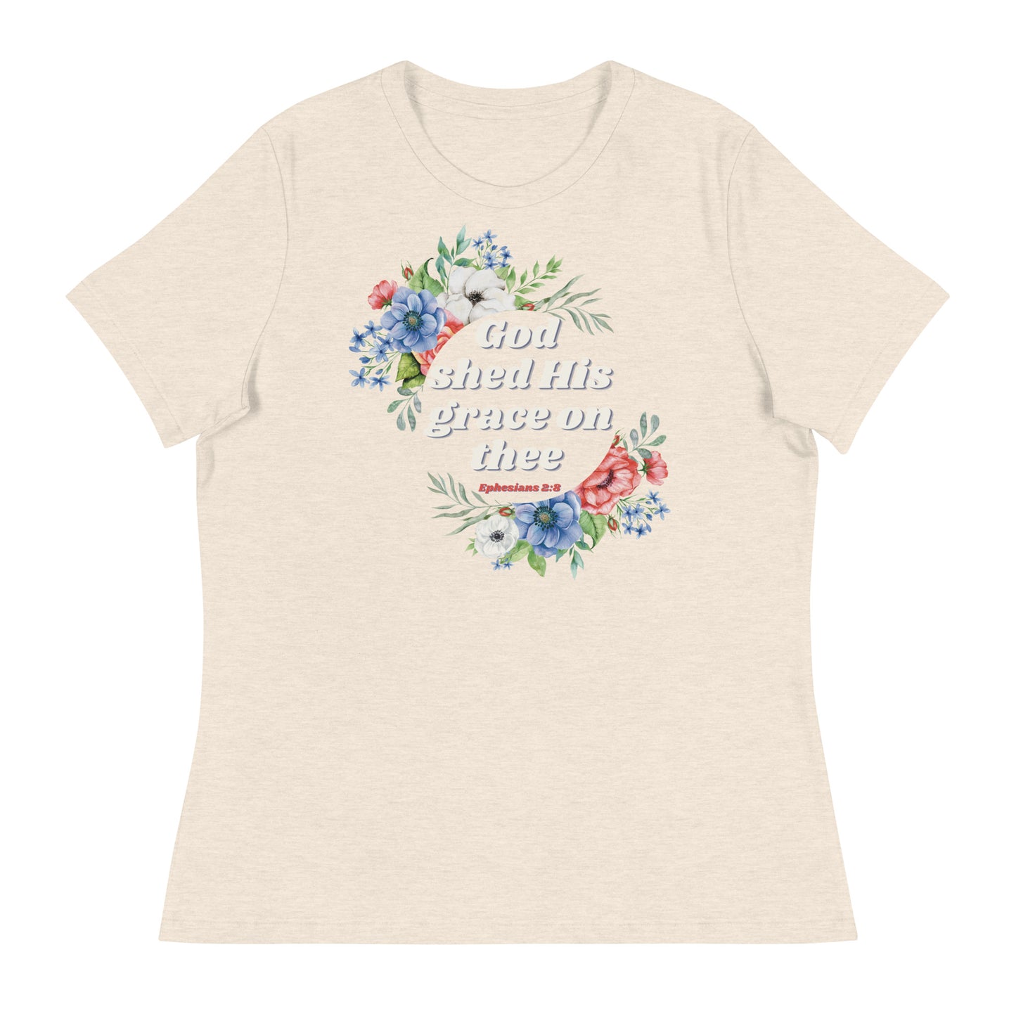 God shed His grace on thee | Ephesians 2:8 | Women's T-shirt