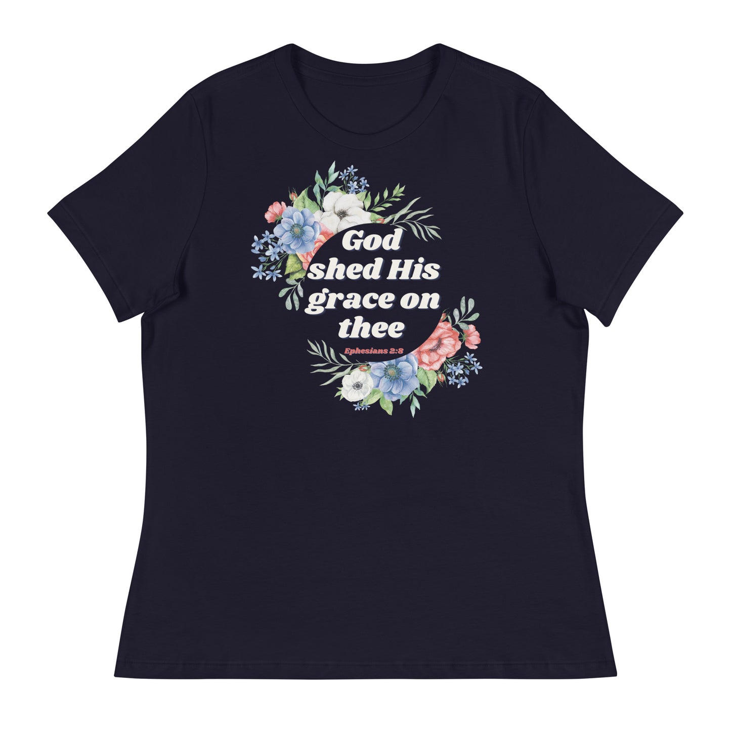 God shed His grace on thee | Ephesians 2:8 | Women's T-shirt